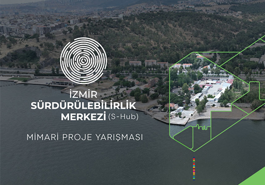 İzmir Sürdürülebilirlik Merkezi (S-Hub) Mimari Proje Yarışması İlan Edildi.